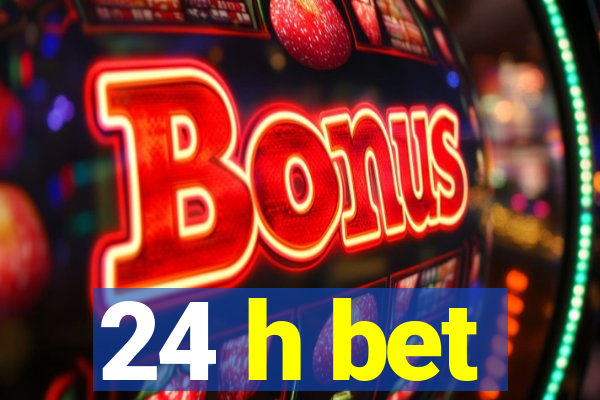 24 h bet